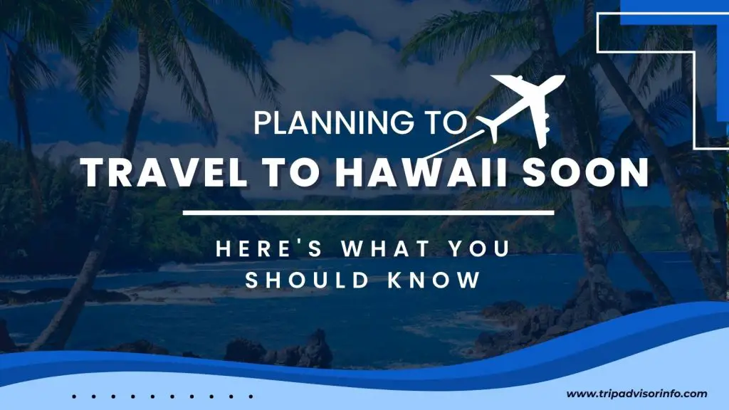 planning to travel to hawaii soon