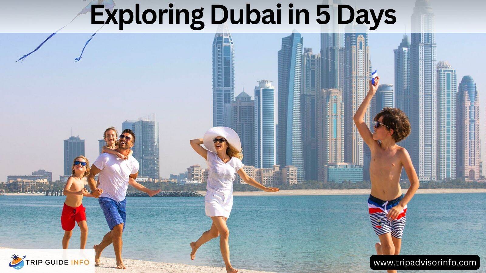 Exploring Dubai In 5 Days - The Best And Ultimate Guide